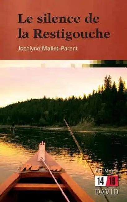 Le silence de la Restigouche by Jocelyne Mallet-Parent