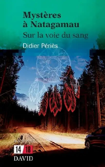 Mystères à Natagamau: Sur la voie du sang by Didier Périès