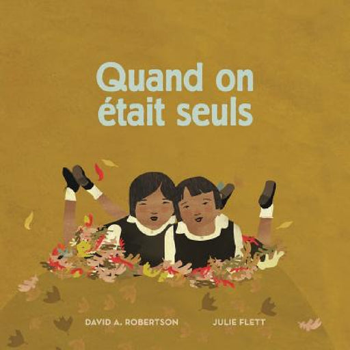 Quand on était seuls by David Alexander Robertson, Julie Flett