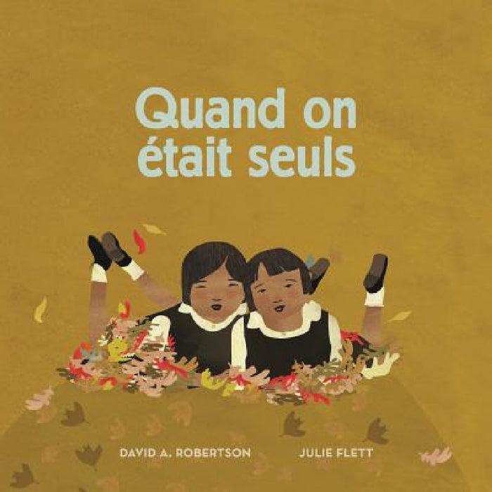 Quand on était seuls by David Alexander Robertson, Julie Flett
