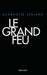 Le Grand Feu by Georgette LeBlanc