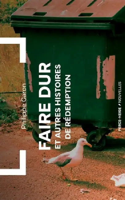 Faire dur: et autres histoires de rédemption by Philippe Garon