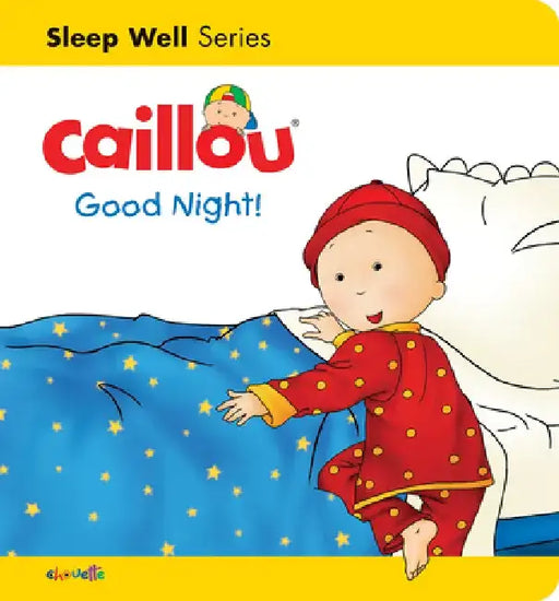 Caillou: Good Night!: Sleep Well: Nighttime by Gisele Legare