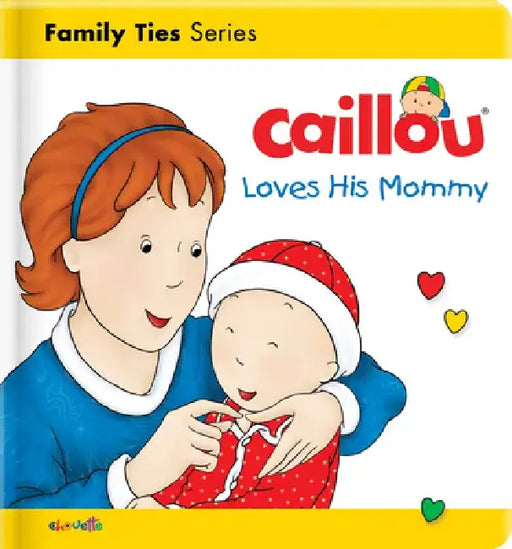 Caillou Loves His Mommy by Christine L'Heureux