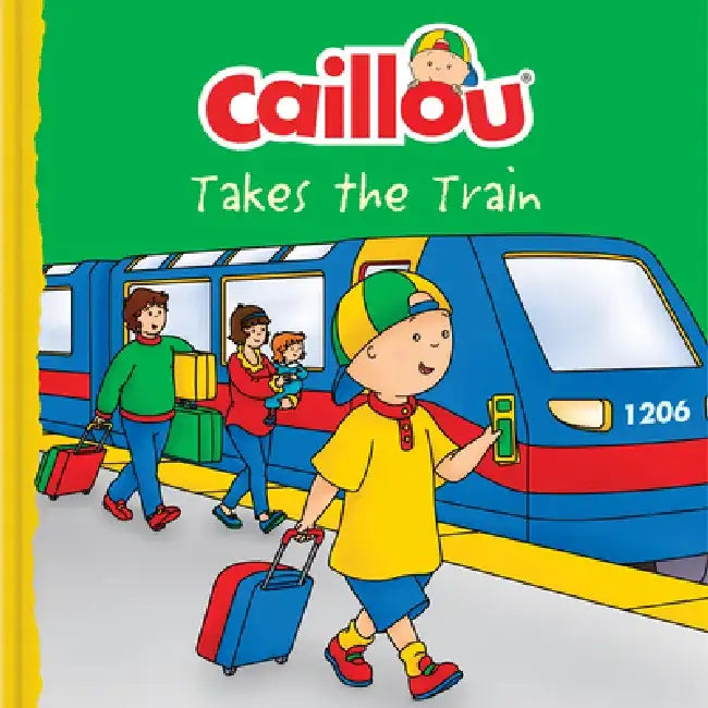 Caillou Takes the Train by Anne Anne Paradis