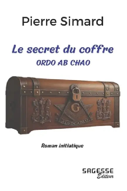 Le secret du coffre: Ordo AB Chao by Pierre Simard