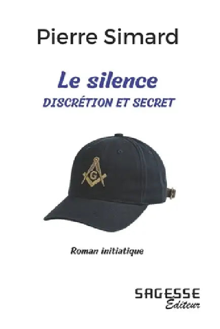 Le silence: Discrétion et Secret by Pierre Simard