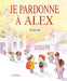 Je Pardonne À Alex by Kerascoët
