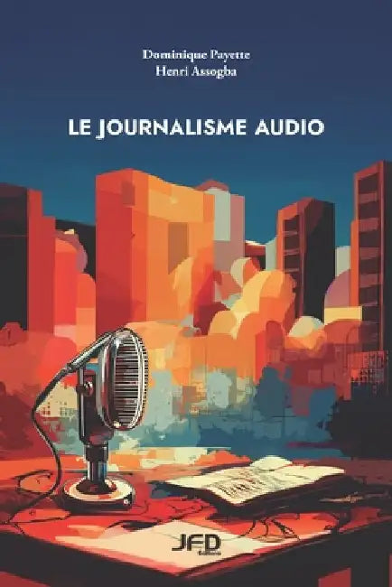 Le journalisme audio by Assogba, Henri