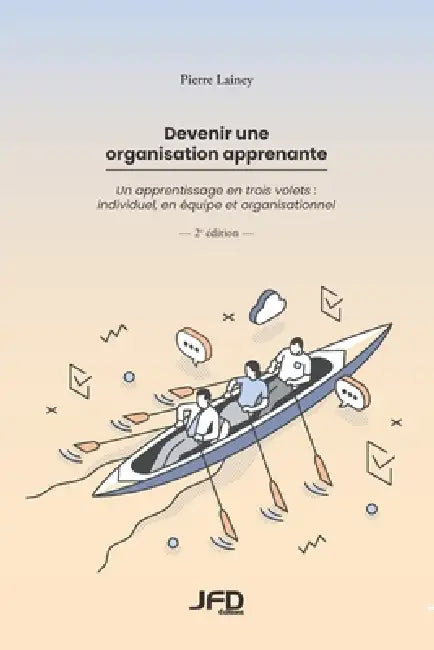 Devenir une organisation apprenante - 2e édition: Un apprentissage en trois volets: individuel, en équipe et organisationnel by Pierre Lainey