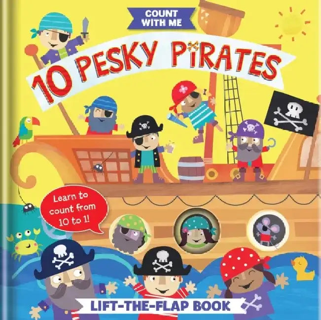 10 Pesky Pirates: A Lift-The-Flap Book