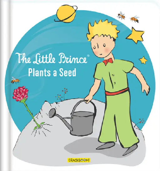 The Little Prince Plants a Seed - Environmental Picture Book for Kids Ages 4-8 about Nature, Gardening, and Caring for the Earth by Corinne Delporte, Carine Laforest, Antoine de Saint-Exupéry Estate
