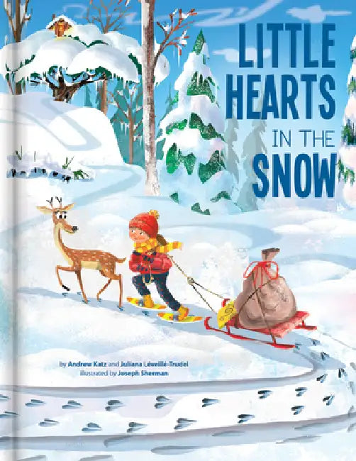 Little Hearts in the Snow - A Cozy Winter Picture Book about Friendship, Kindness, and Nature Kids Books Ages 4-6 Pre-K to Grade 2 by Andrew Katz, Juliana Léveillé-Trudel, Crackboom! Books