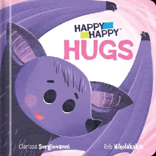 Happy Happy: Hugs by Clarissa Sorgiovanni, Rob Nikolakakis, Crackboom! Books