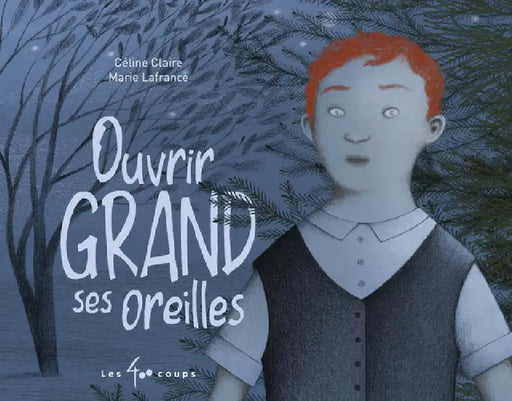 Ouvrir Grand Ses Oreilles by Céline Claire, Marie Lafrance