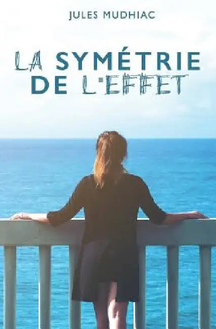 La Symétrie de l'Effet by Mudhiac, Jules