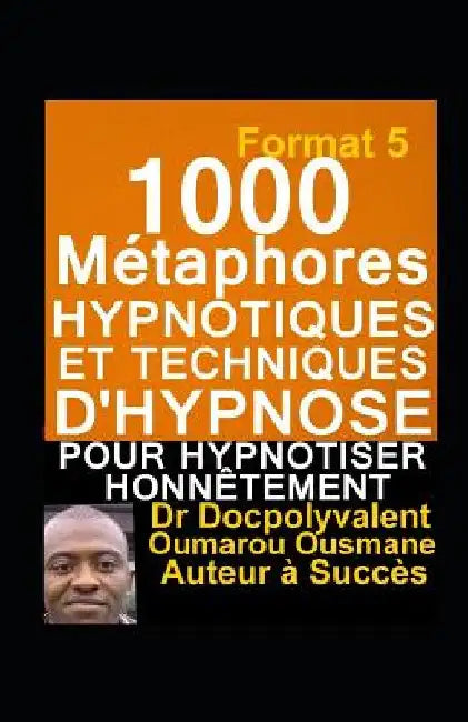 1000 Métaphores hypnotiques et techniques d'hypnose pour hypnotiser honnêtement: livre d'hypnose et autohypnose pour mieux hypnotiser by Ousmane