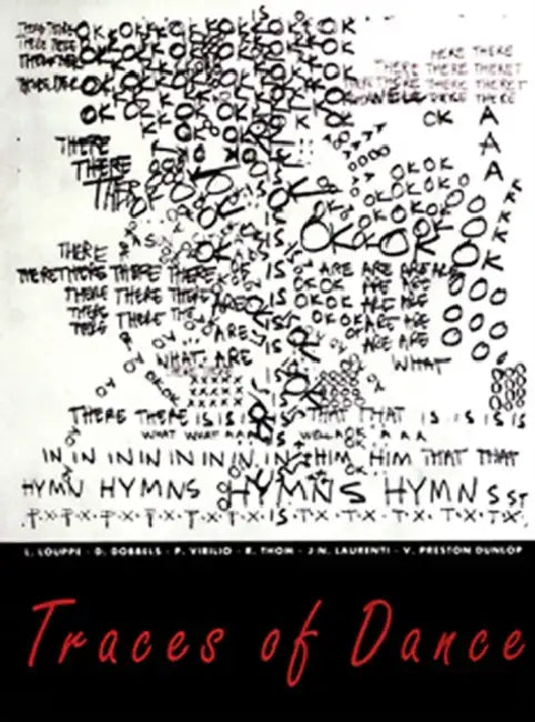 Traces of Dance: Choreographers' Drawings and Notations by Valerie Preston-Dunlop, Rene Thom, Paul Virilio