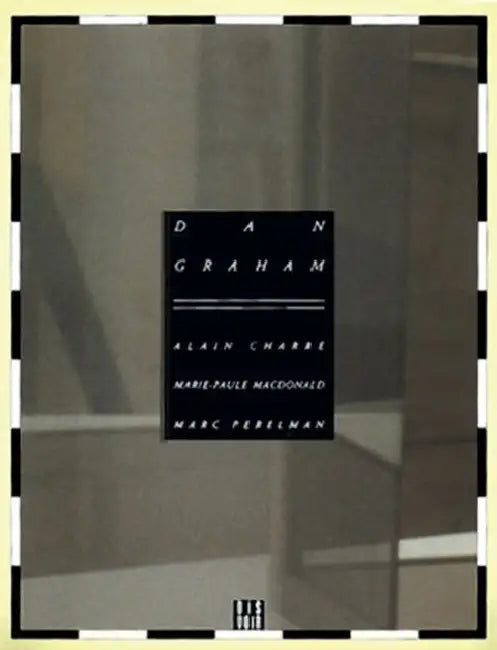 Dan Graham by Dan Graham, Jacinto Lageira, Marc Perelman