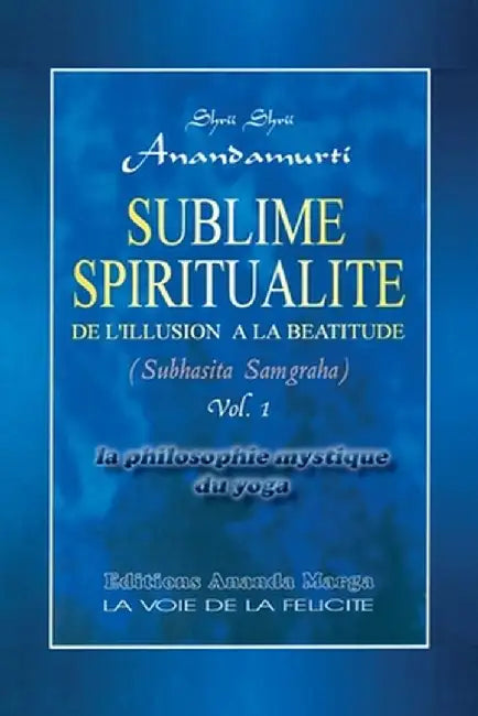 Sublime Spiritualite, la philosophie mystique du yoga by Shrii Shrii Anandamurti