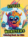 Little Monsters Coloring Book For Kids: For Kids Age 4-8 Large easy to Color pages of Monstrous Friends by Peter
