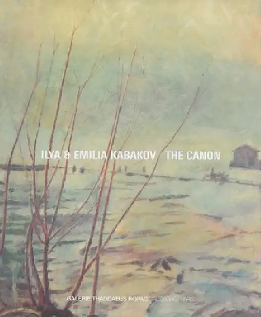 Ilya & Emilia Kabakov: The Canon by Emilia Kabakov, Norman Rosenthal, Maria Baibakova