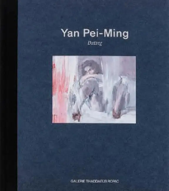 Yan Pei-Ming: Dating by Yan Pei-Ming, Reinhard Spieler, Oona Doyle