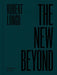 Robert Longo: The New Beyond by Robert Longo, Oona Doyle, Lian Giloth