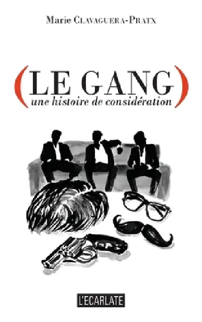 Le Gang: une histoire de considération by Clavaguera-Pratx Marie