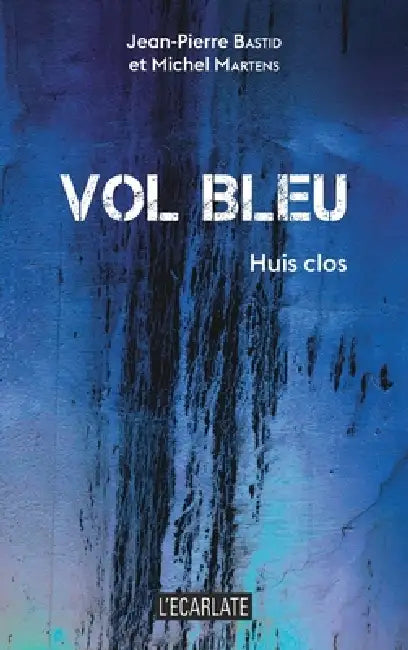 Vol bleu: Huis clos by Martens Michel, Bastid Jean Pierre