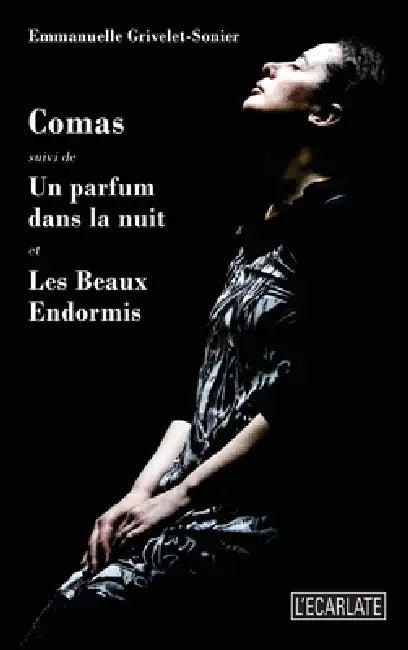 Comas: Suivi de Un parfum dans la nuit et Les Beaux Endormis by Emmanuelle Grivelet Sonier
