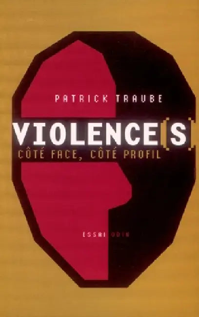 Violence(s), côté face, côté profil by Patrick Traube