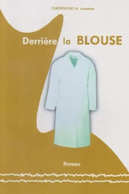Derrière la BLOUSE by Presses Universitaires de Ouagadougou, E
