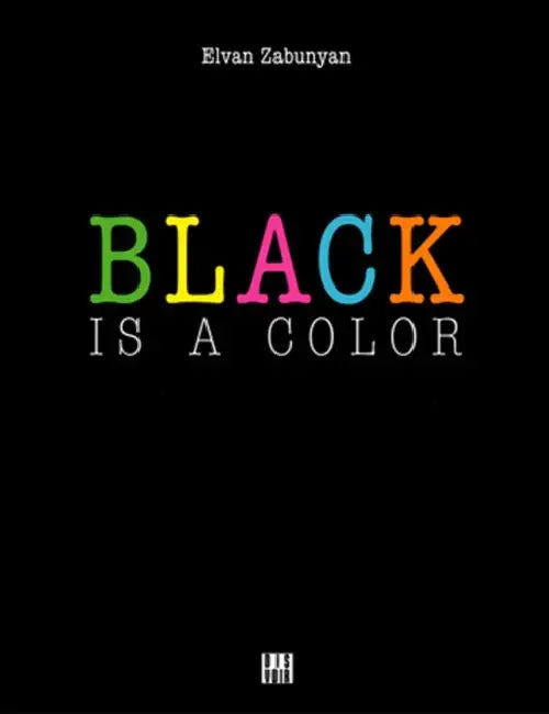 Black Is a Color by Elvan Zabunyan