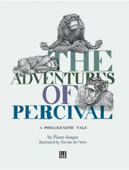 The Adventures of Percival: A Phylogenetic Tale by Pierre Senges, Nicolas de Crécy, Riviere Daniele