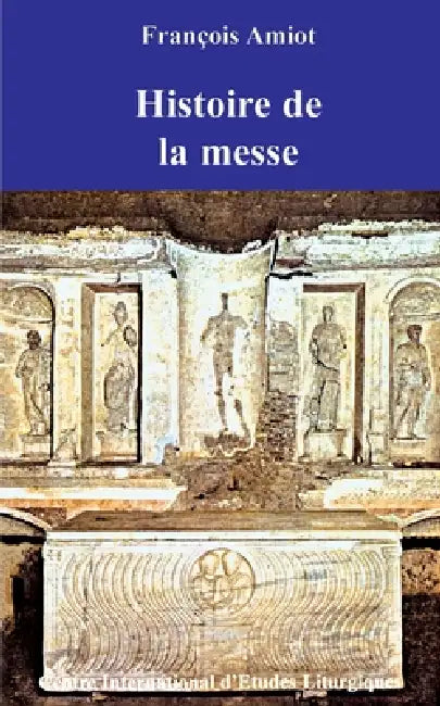 Histoire de la Messe by François Amiot