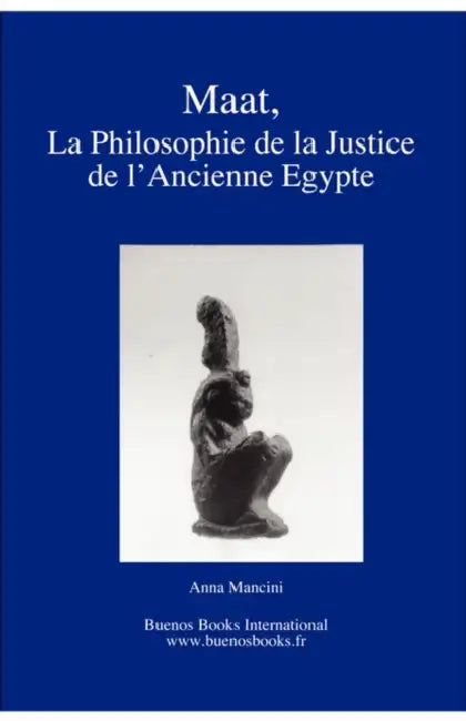 Maat, La Philosophie de la Justice de L'Ancienne Egypte by Mancini-A