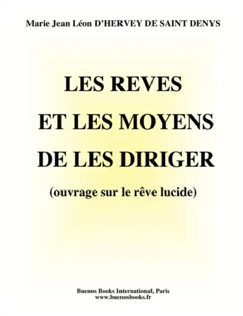 Les Reves Et Les Moyens De Les Diriger by de Saint Denys-H