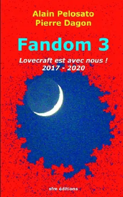 Fandom 3: Lovecraft est avec nous ! 2017-2020 by Dagon, Pierre