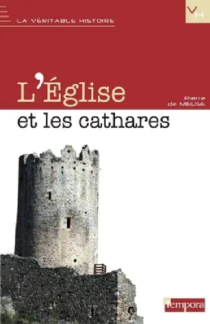 L'Eglise et les Cathares by Pierre de Meuse