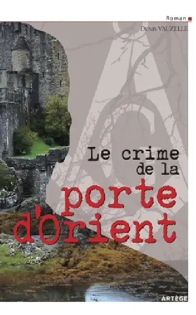 Le crime de la porte d'Orient by Denis Vauzelle