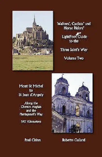 Lightfoot Guide to the Three Saint's Way - Mont St Michel to Saint Jean D'Angely by Babette Gallard, Paul Chinn