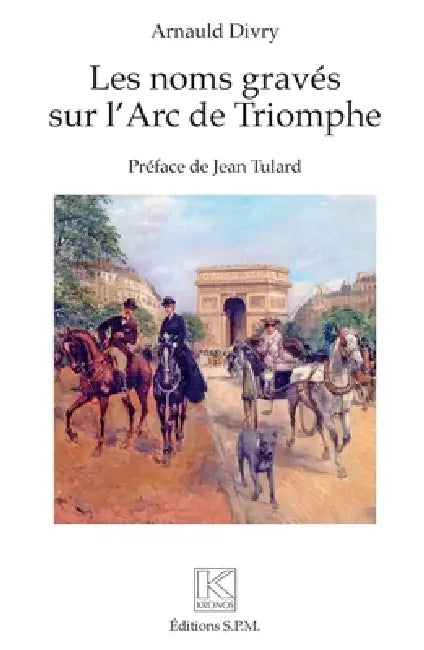 Les noms gravés sur l'Arc de Triomphe by Arnauld Divry