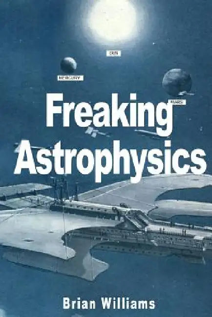 Freaking Astrophysics by Brian Williams