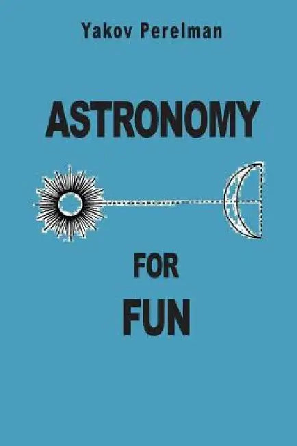 Astronomy for Fun by Yakov Perelman
