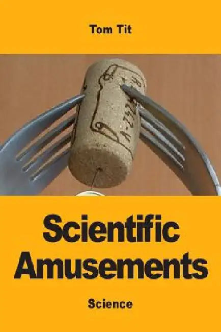 Scientific Amusements by Tom Tit