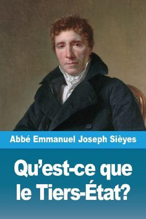 Qu'est-ce que le Tiers-Etat? by Abbe Emmanuel Joseph Sieyes