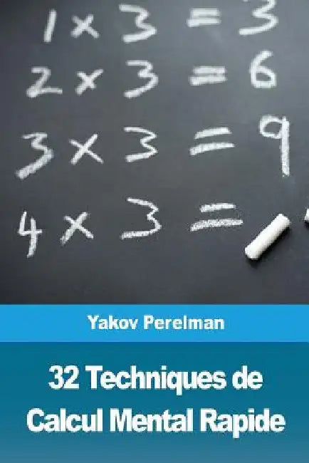 32 Techniques de Calcul Mental Rapide by Perelman, Yakov