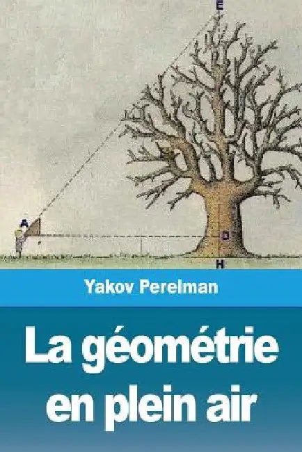 La géométrie en plein air: Volume I by Perelman, Yakov