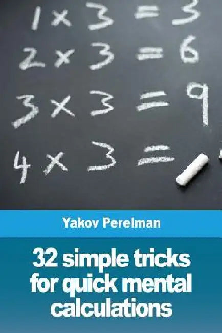 32 simple tricks for quick mental calculations by Yakov Perelman